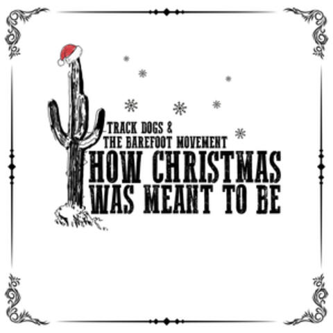 How Christmas Was Meant to Be