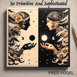 So Primitive And Sophisticated