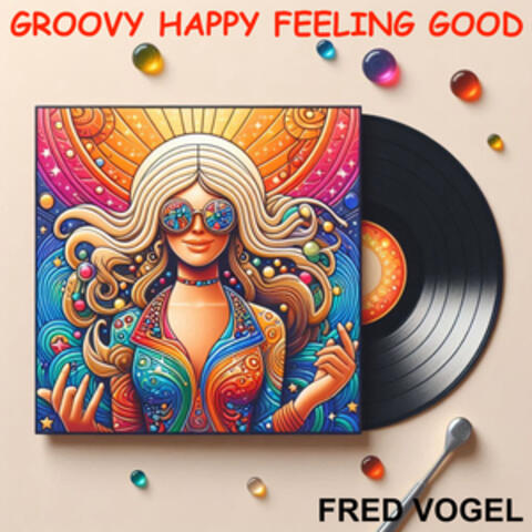 Groovy Happy Feeling Good