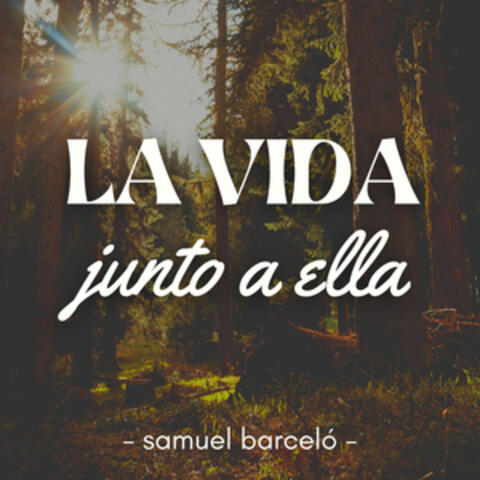 La Vida Junto a Ella