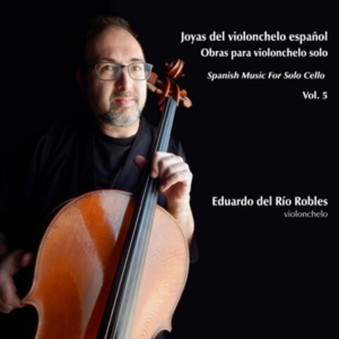 Joyas del Violonchelo Español. Obras para Violonchelo Solo. Spanish Music For Solo Cello.