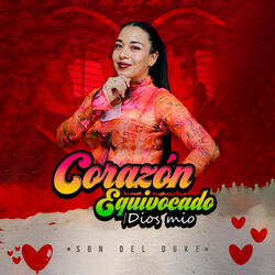 Corazón Equivocado - Dios Mío