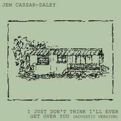 I Just Don't Think I'll Ever Get Over You