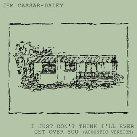 I Just Don't Think I'll Ever Get Over You