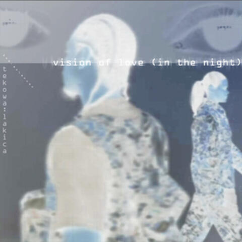 vision of love (in the night)