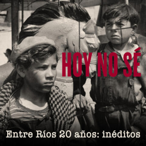 Hoy No Sé - Entre Ríos  20 Años: Inéditos