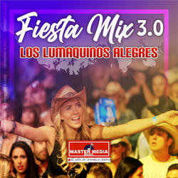 Fiesta Mix 3.0 los Lumaquinos Alegres: Olvidarte Nunca / Marina / Como Yo Te Amo / Celia / Caray