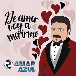 De Amor Voy a Morirme