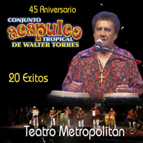 45 Aniversario Acapulco Tropical de Walter Torres, 20 Exitos