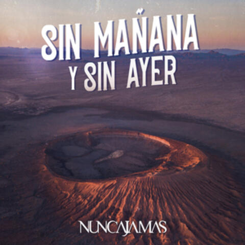 Sin Mañana y Sin Ayer