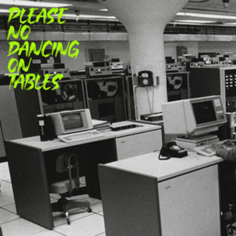 PLEASE NO DANCING ON TABLES