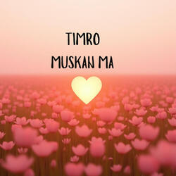 Timro Muskan Ma