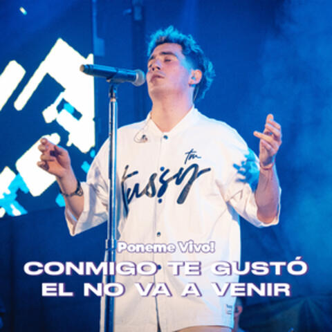 Conmigo te gusto / El no va a venir