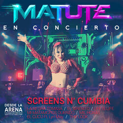 Screens N' Cumbia (La Negra Tomasa / el Sirenito / Life Is Life / Mi Matamoros Querido / Mil Horas / el Cúcu / The Look )