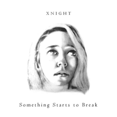 Something Starts to Break