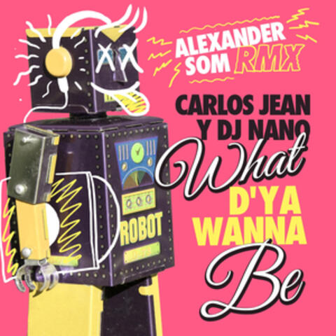 What D'ya Wanna Be