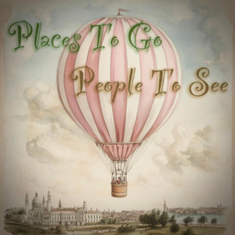 Places To Go People To See