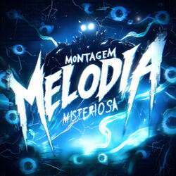 MONTAGEM - MELODIA MISTERIOSA
