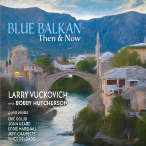 Blue Balkan: Then & Now - Remastered 2024