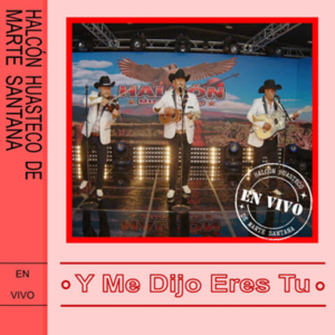 Y Me Dijo Eres Tu