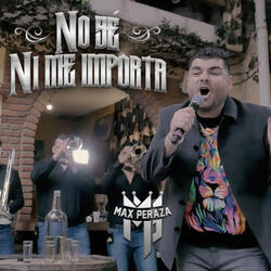 No Sé Ni Me Importa