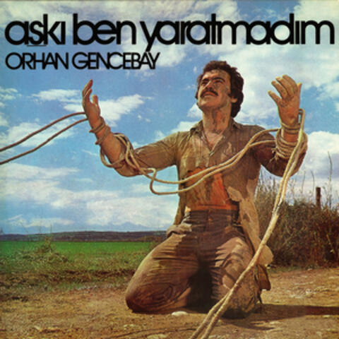 Aşkı Ben Yaratmadım