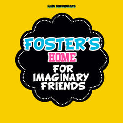 Foster's Home for Imaginary Friends Theme Song