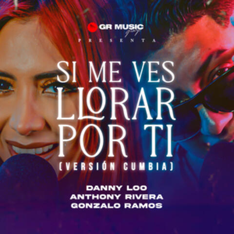 Si Me Ves Llorar Por Ti