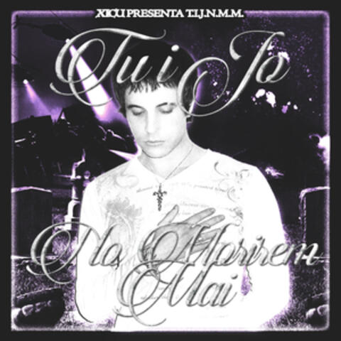 Tu I Jo No Morirem Mai