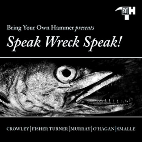 Speak Wreck Speak!