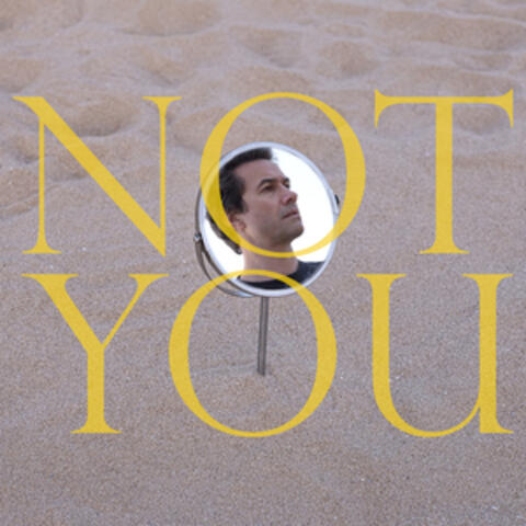 Not You