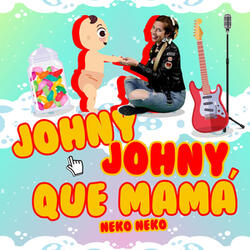 Johny Johny Que Mamá