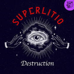 Destruction