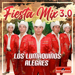 Fiesta Mix 3.0 los Lumaquinos Alegres: Julia / Maria Dolores / Mariela la Parrandera / Sé Que un Te Fuiste