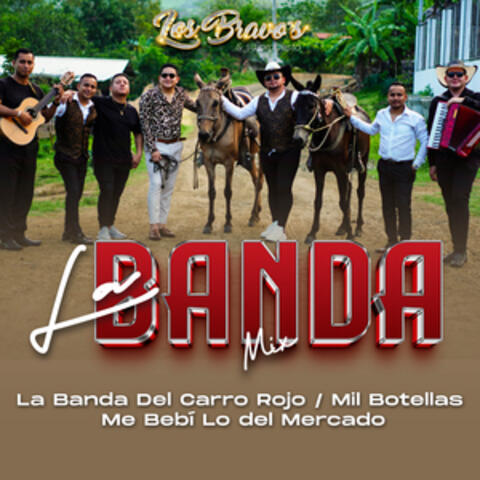 La Banda Mix: La Banda Del Carro Rojo / Mil Botellas / Me Bebí Lo del Mercado