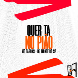 Quer Ta No Pião