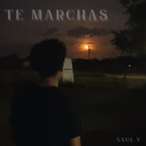 Te Marchas