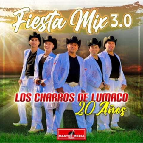 Fiesta Mix 3.0 Los Charros de Lumaco 20 Años