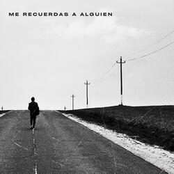 Me Recuerdas A Alguien