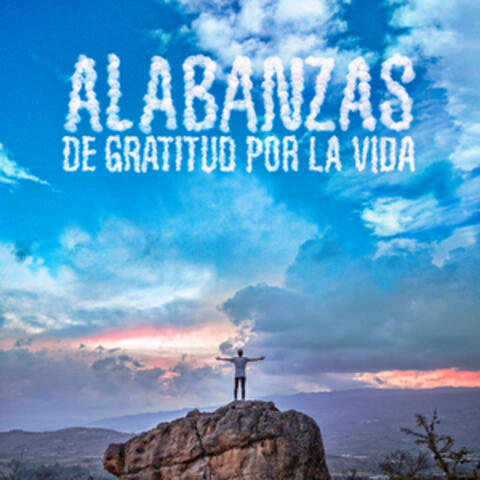 Alabanzas De Gratitud Por La Vida