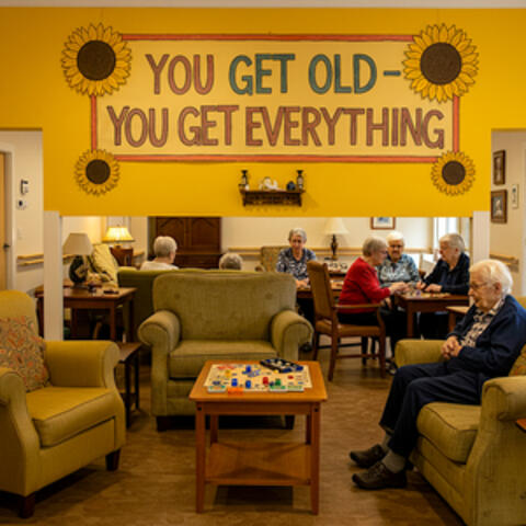 You Get Old, You Get Everything