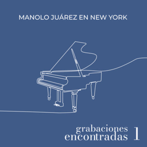 Grabaciones encontradas, Vol. 1: Manolo Juárez en New York
