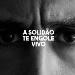 A Solidão Te Engole Vivo