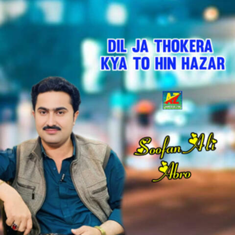 Dil Ja Thokera Kya To Hin Hazar