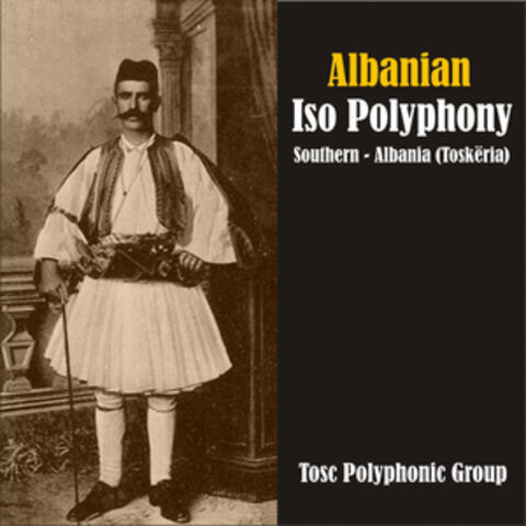 Albanian Iso-Polyphony : Southern Albania (Toskëria)