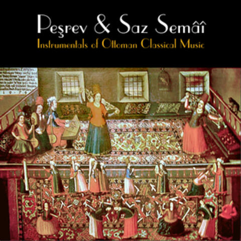 Peşrev & Saz Semâî: Instrumentals of Ottoman Classical Music