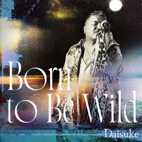 Born to Be Wild - EP