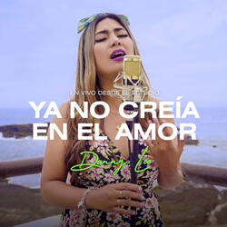 Ya No Creía En El Amor