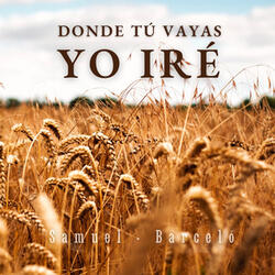 Donde tú vayas yo iré