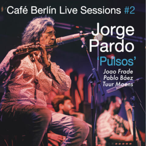 Café Berlin Live Sessions, Vol. 2, Pulsos